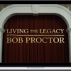 Bob Proctor – Living the Legacy