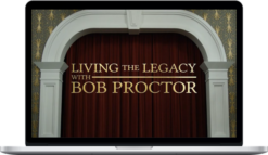 Bob Proctor – Living the Legacy