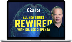 Gaia – Joe Dispenza – Rewired