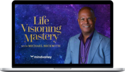 Michael Beckwith – Life Visioning Mastery