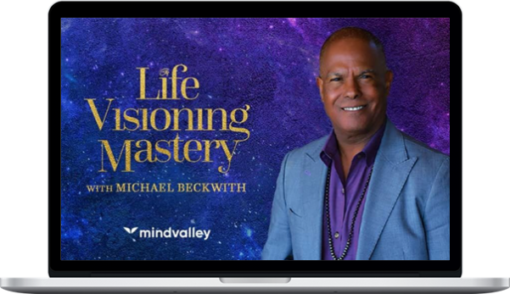 Michael Beckwith – Life Visioning Mastery