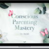 Shefali Tsabary – Conscious Parenting Mastery