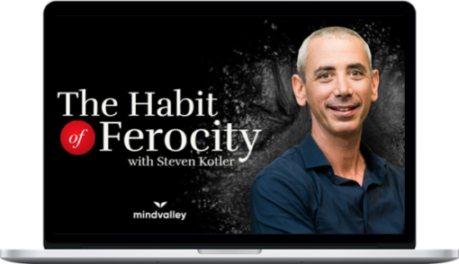 Steven Kotler – The Habit of Ferocity