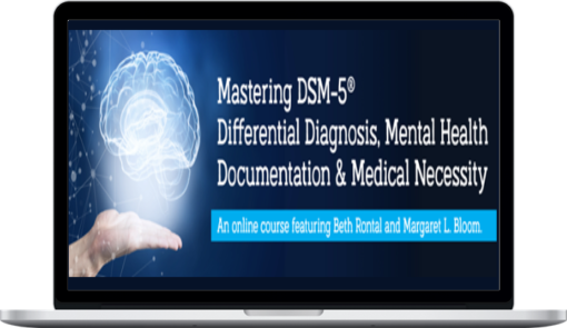 Beth Rontal – Mastering DSM-5® Differential Diagnosis, Mental Health Documentation