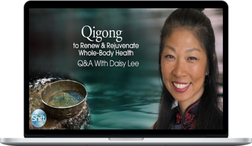 Daisy Lee – Qigong to Renew & Rejuvenate Whole-Body Health