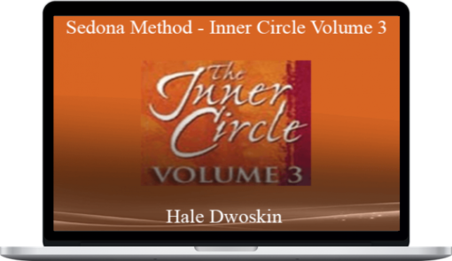 Hale Dwoskin – Sedona Method – Inner Circle Volume 3