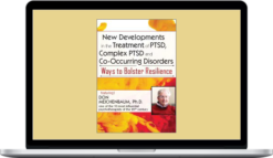 Donald Meichenbaum – New Developments in the Treatment of PTSD, Complex PTSD and Co-Occurring Disorders