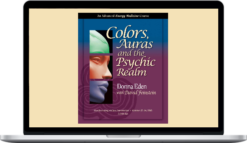 Donna Eden with David Feinstein – Colors, Auras and the Psychic Realm