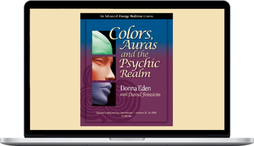 Donna Eden with David Feinstein – Colors, Auras and the Psychic Realm