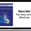 Donna Eden – Pain, Illness, and the Difficult Case