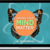 Dr. Joe Dispenza - Making Your Mind Matter