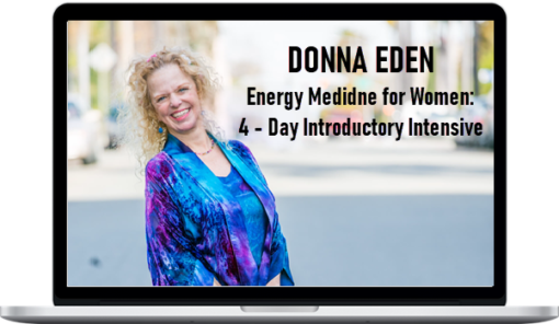 Donna Eden – Energy Medidne for Women: 4 – Day Introductory Intensive