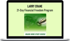 Larry Crane – 21-Day Financial Freedom Program