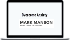 Mark Manson – Overcome Anxiety