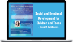 Mona M. Delahooke – Social and Emotional Development for Children and Teens