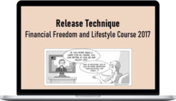 Release Technique – Financial Freedom and Lifestyle Course 2017