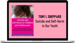 Tony L. Sheppard – Suicide and Self-Harm in Our YouthV