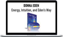 DONNA EDEN Energy, Intuition, and Eden’s Way