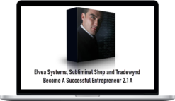 Elvea Systems, Subliminal Shop and Tradewynd – Become A Successful Entrepreneur 2.1 A