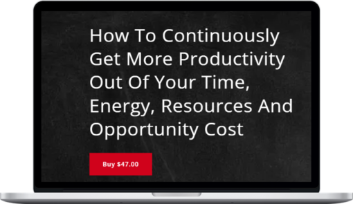 Joseph Rodriguez - How To Continuously Get More Productivity Out Of Your Time. Energy. Resources And Opportunity Cost