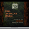 Maya Cosmology Course and Usage of the Maya Calendar