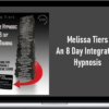 Melissa Tiers – An 8 Day Integrative Hypnosis