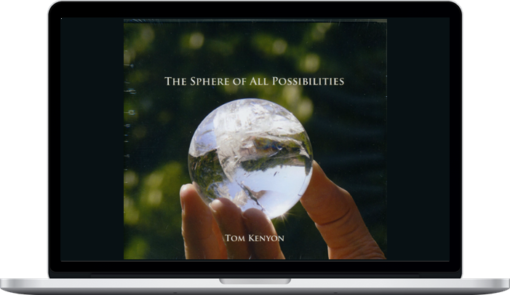 Tom Kenyon – The Sphere of All Possibilities