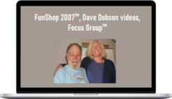 FunShop 2007™, Dave Dobson videos, Focus Group™