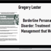 Gregory Lester – Borderline Personality Disorder: Treatment and Management that Works