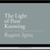 Rupert Spira – The Light of Pure Knowing