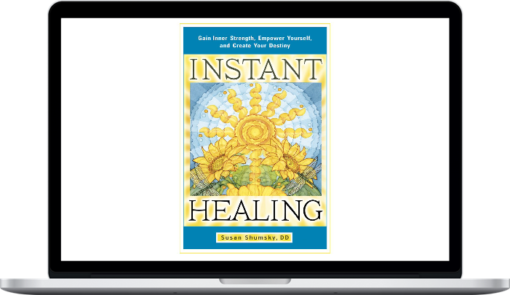 Susan Shumsky – Instant Healing: Transform Your Mind, Body and Emotions in 5 Minutes or…