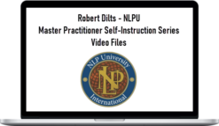 Robert Dilts – NLPU – Master Practitioner Self-Instruction Series Video Files