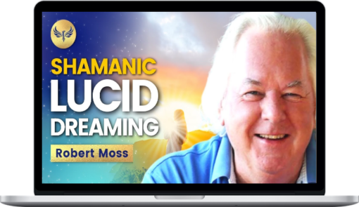 Robert Moss – Shamanic Lucid Dreaming