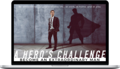 Alison A. Armstrong – A Hero’s Challenge: Being an Extraordinary Man