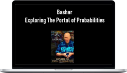 Bashar – Exploring The Portal of Probabilities