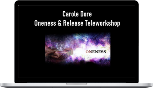 Carole Dore – Oneness & Release Teleworkshop