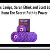 Yates Canipe, Sarah Eftink and Scott Bolan – Huna The Secret Path to Power