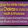 Engage the Infinite Intelligence of Your Chakras for Joyful Living, Health & Wholeness With Russill Paul