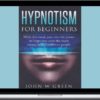 John W. Green – Hypnotism for Beginners