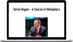 Kevin Hogan – A Course in Metaphors