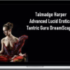 Talmadge Harper - Advanced Lucid Erotica: Tantric Guru DreamScapes