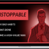 UNSTOPPABLE - Break Bad Habits, Get Shit Done, Become a High-Value Man, by Colli