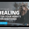 Brannon Patrick – Healing After Your Heart’s Been Shattered