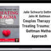 Julie Schwartz Gottman, John M. Gottman – Couples Therapy for Treating Trauma: The Gottman Method Approach