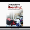 Pam Kaczmarek – Compulsive Hoarding Conceptualizing and Treating the Chaos