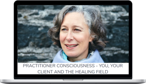 Prune Harris – Practitioner Consciousness – You, Your Client and the Healing Field