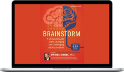 Daniel Siegel – Brainstorm: A Clinician’s Guide to the Changing and Challenging Adolescent Brain