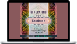 Joe Dispenza - Generating Gratitude