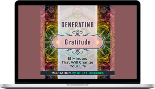 Joe Dispenza - Generating Gratitude