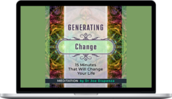 Joe Dispenza - Generating Change